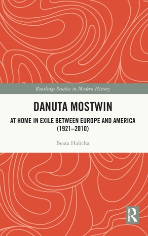 Halicka, Beata. Danuta Mostwin - At Home in Exile between Europe and America (1921-2010). Taylor & Francis Ltd, 2026.