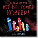 The Case of the Red-Bottomed Robber