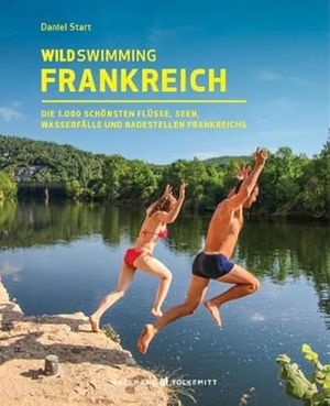 Start, Daniel. Wild Swimming Frankreich - Die 1.000 schönsten Flüsse, Seen, Wasserfälle und Badestellen Frankreichs. Haffmans & Tolkemitt, 2021.