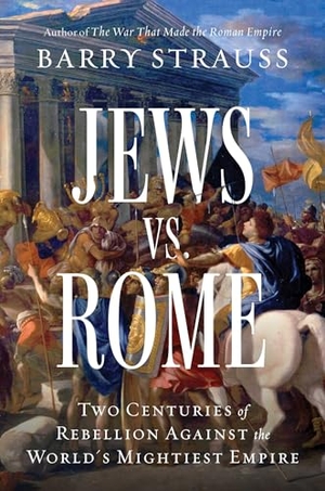 Strauss, Barry. Jews vs. Rome - Two Centuries of Rebellion Against the World's Mightiest Empire. Simon & Schuster UK Ltd, 2025.
