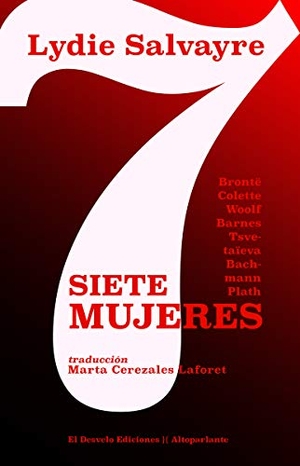 Salvayre, Lydie / Javier Fernández Rubio. Siete mujeres. El Desvelo, 2019.
