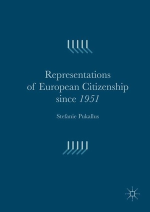 Pukallus, Stefanie. Representations of European Citizenship since 1951. Palgrave Macmillan UK, 2016.