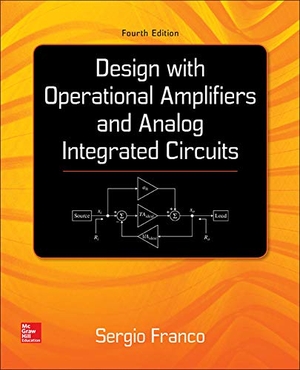 Franco, Sergio. Design with Operational Amplifiers and Analog Integrated Circuits. McGraw Hill LLC, 2014.