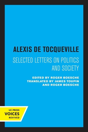 Tocqueville, Alexis De. Alexis de Tocqueville - Selected Letters on Politics and Society. UCAL POD, 2022.