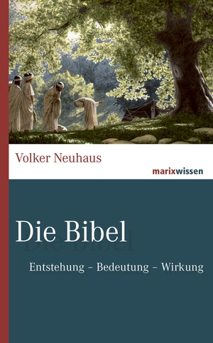 Neuhaus, Volker. Die Bibel - Entstehung - Bedeutung- Wirkung. Marix Verlag, 2019.