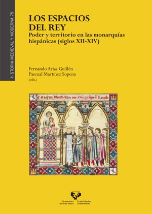 Martínez Sopena, Pascual / Fernando Arias Guillén. Los espacios del rey : poder y territorio en las monarquías hispánicas, siglos XII-XIV. Universidad del País Vasco. Servicio Editorial=Euskal Herriko Unibertsitatea. Argitarapen Zerbitzua, 2018.