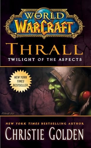 Golden, Christie. World of Warcraft - Thrall: Twilight of the Aspects. Simon & Schuster UK Ltd, 2012.