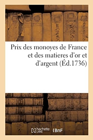 France. Prix des monoyes de France et des matieres d'or et d'argent. Hachette Livre, 2022.