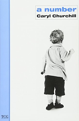 Churchill, Caryl. A Number. Bloomsbury Academic, 2003.