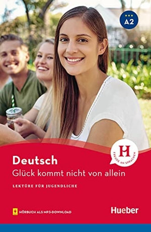 Wilhelmi, Friederike. Glück kommt nicht von allein - Lektüre mit Audios online. Hueber Verlag GmbH, 2022.