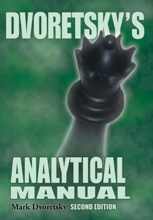 Dvoretsky, Mark. Dvoretsky's Analytical Manual. Russell Enterprises, 2013.