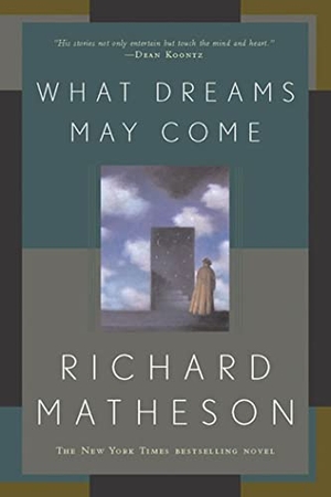 Matheson, Richard. What Dreams May Come. Tor Publishing Group, 2004.