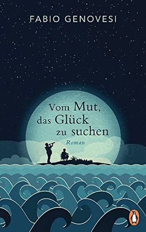 Genovesi, Fabio. Vom Mut, das Glück zu suchen - Roman. Penguin Verlag, 2023.