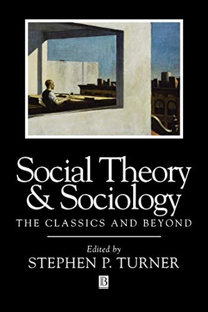 Turner. Social Theory Sociology. John Wiley & Sons, 1996.