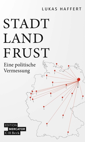 Haffert, Lukas. Stadt, Land, Frust - Eine politische Vermessung. C.H. Beck, 2022.