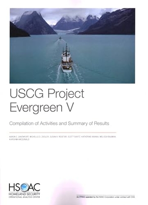 Davenport, Aaron C / Ziegler, Michelle D et al. USCG Project Evergreen V - Compilation of Activities and Summary of Results. RAND Corporation, 2023.