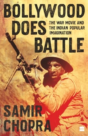 Chopra, Samir. Bollywood Does Battle - The War Movie and the Indian Popular Imagination. HarperCollins Publishers India Pvt Ltd, 2021.
