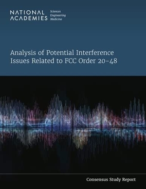 National Academies of Sciences Engineering and Medicine / Division on Engineering and Physical Sciences et al. Analysis of Potential Interference Issues Related to FCC Order 20-48. National Academies Press, 2023.