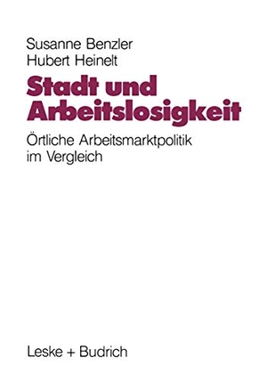 Heinelt, Hubert / Susanne Benzler. Stadt und Arbeitslosigkeit - Örtliche Arbeitsmarktpolitik. VS Verlag für Sozialwissenschaften, 1990.