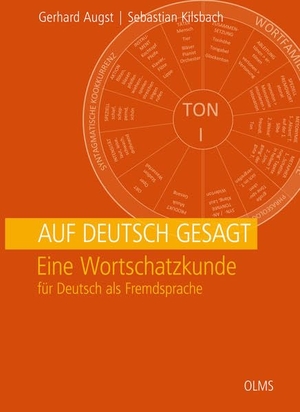 Augst, Gerhard / Sebastian Kilsbach. Auf Deutsch gesagt - Eine Wortschatzkunde für Deutsch als Fremdsprache. Olms Presse, 2022.