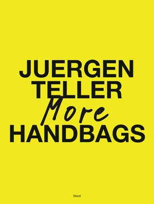 Teller, Juergen. More Handbags. Steidl GmbH & Co.OHG, 2024.