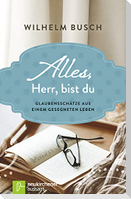 Alles, Herr, bist du