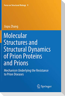 Molecular Structures and Structural Dynamics of Prion Proteins and Prions