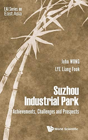 John Wong / Liang Fook Lye. Suzhou Industrial Park - Achievements, Challenges and Prospects. WSPC, 2020.