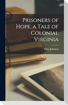 Prisoners of Hope, a Tale of Colonial Virginia