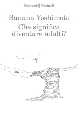 Yoshimoto, Banana. Che significa diventare adulti?. Feltrinelli, 2024.
