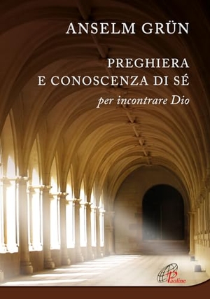 Grün, Anselm. Preghiera e conoscenza di sé. Per incontrare Dio. Paoline Editoriale Libri, 2023.