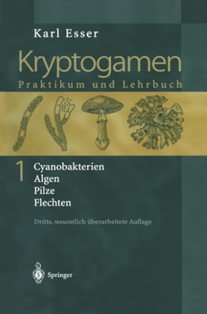 Esser, Karl. Kryptogamen 1 - Cyanobakterien Algen Pilze Flechten Praktikum und Lehrbuch. Springer Berlin Heidelberg, 2012.