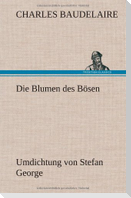 Die Blumen des Bösen. Umdichtung von Stefan George