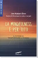 La mindfulness è per tutti. Il potere di trasformare il mondo
