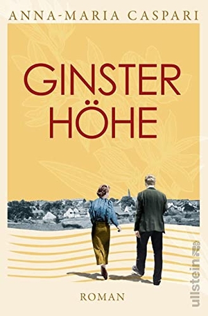 Caspari, Anna-Maria. Ginsterhöhe - Roman | Ein Eifeldorf, das zwischen den Weltkriegen zum Spielball der Geschichte wird . Ullstein extra, 2022.