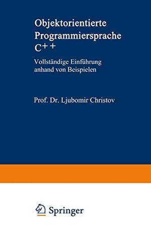 Christov, Ljubomir. Objektorientierte Programmiersprache C++ - Vollständige Einführung anhand von Beispielen. Springer Berlin Heidelberg, 1992.