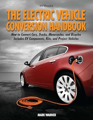 Warner, Mark. The Electric Vehicle Conversion Handbook - How to Convert Cars, Trucks, Motorcycles, and Bicycles -- Includes Ev Components, Kits, and Project Vehicles. Penguin Publishing Group, 2011.