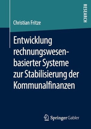 Fritze, Christian. Entwicklung rechnungswesenbasierter Systeme zur Stabilisierung der Kommunalfinanzen. Springer-Verlag GmbH, 2019.