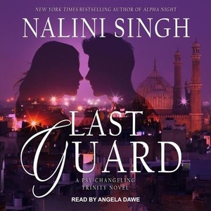 Singh, Nalini. Last Guard. Tantor, 2021.