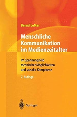 Lemar, Bernd. Menschliche Kommunikation im Medienzeitalter - Im Spannungsfeld technischer Möglichkeiten und sozialer Kompetenz. Springer Berlin Heidelberg, 2012.