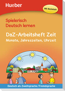 Spielerisch Deutsch lernen - DaZ-Arbeitsheft Zeit