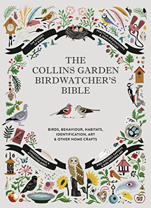 Sterry, Paul / Perrins, Christopher et al. GARDEN BIRDWATCHERS BIBLE HB - A Practical Guide to Identifying and Understanding Garden Birds. Harper Collins Publishers - UK Wholesale Acct, 2020.