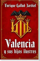 Valencia y sus hijos ilustres