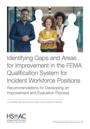 Payne, Leslie Adrienne / Abler, Andrea M et al. Identifying Gaps and Areas for Improvement in the Fema Qualification System for Incident Workforce Positions - Recommendations for Developing an Improvement and Evaluation Process. RAND Corporation, 2024.