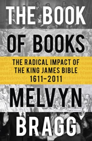 Bragg, Melvyn. The Book of Books - The Radical Impact of the King James Bible. Hodder & Stoughton, 2011.