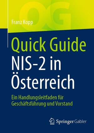 Kopp, Franz. Quick Guide NIS-2 in Österreich - Ein Handlungsleitfaden für Geschäftsführung und Vorstand. Springer-Verlag GmbH, 2026.