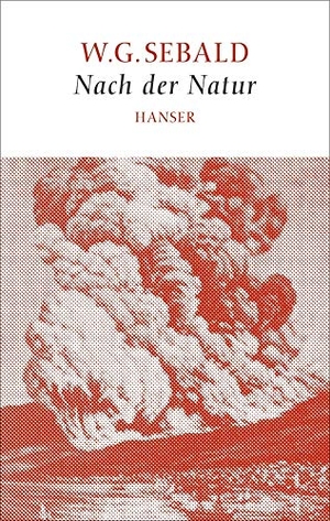 Sebald, W. G.. Nach der Natur Sebald. Carl Hanser Verlag, 2015.