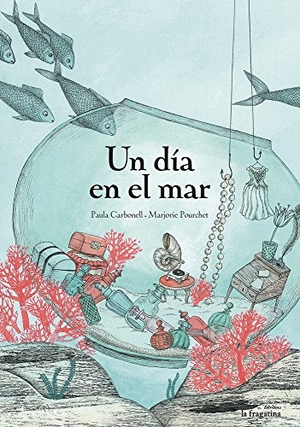 Carbonell, Paula / Marjorie Pourchet. Un dia en el mar. Fragatina, 2015.