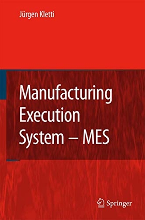 Kletti, Jürgen (Hrsg.). Manufacturing Execution System - MES. Springer Berlin Heidelberg, 2007.