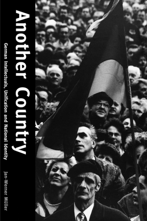 Muller, Jan-Werner. Another Country - German Intellectuals, Unification and National Identity. Yale University Press, 2000.